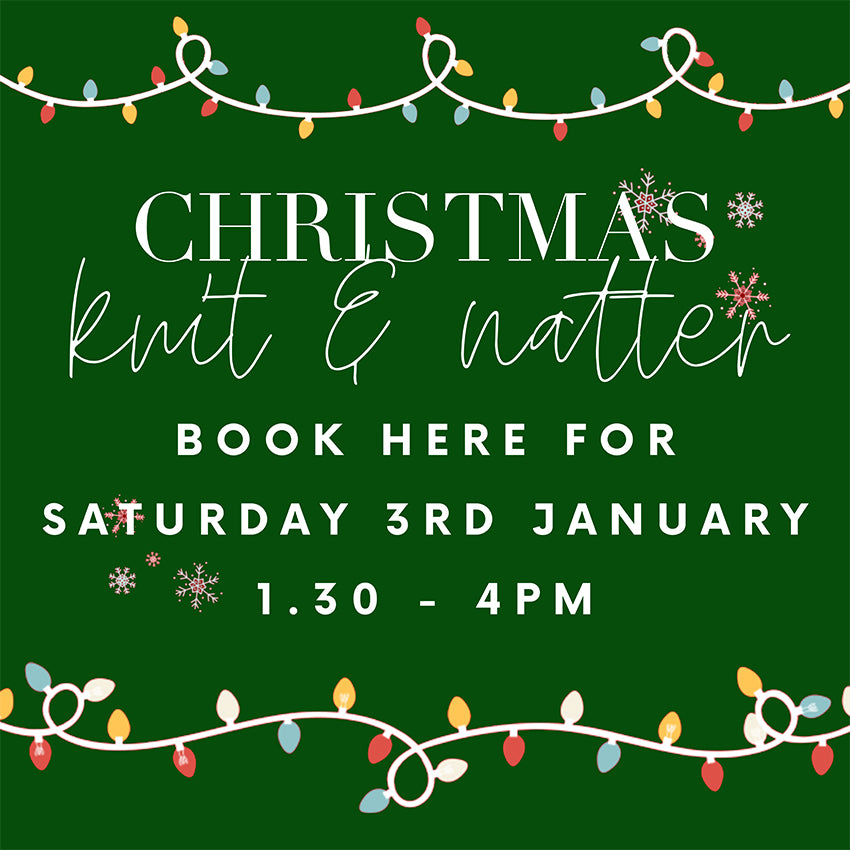 Christmas Knit + Natter - Book Here for 3rd January 1.30 - 4pm