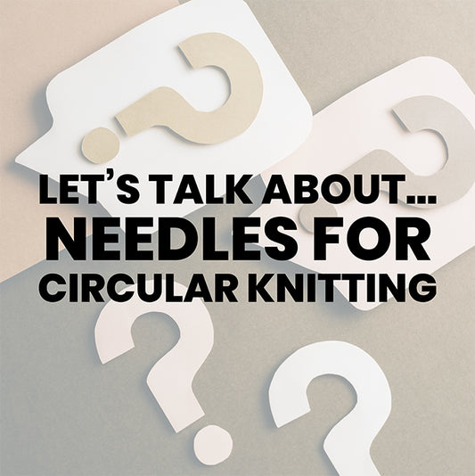 Let's talk about - Needles for knitting in the round!  Friday 1st August 11am.